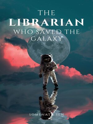 cover image of The Librarian Who Saved the Galaxy